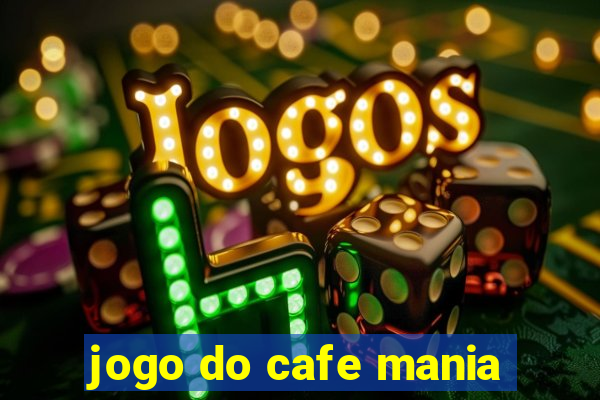 jogo do cafe mania